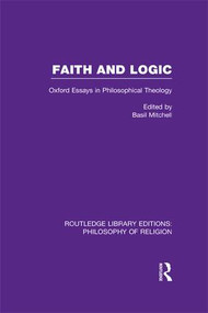 Faith and Logic (Oxford Essays in Philosophical Theology) - 9781138969506 by Basil Mitchell, 9781138969506