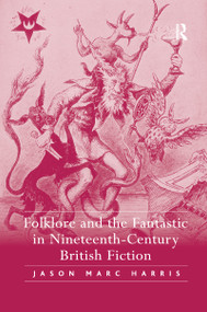 Folklore and the Fantastic in Nineteenth-Century British Fiction - 9781138259546 by Jason Marc Harris, 9781138259546