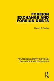 Foreign Exchange and Foreign Debts - 9780415793490 by Hubert C. Walter, 9780415793490