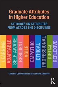 Graduate Attributes in Higher Education (Attitudes on Attributes from Across the Disciplines) - 9781138678026 by Carey Normand, Lorraine Anderson, 9781138678026