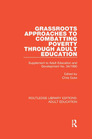 Grassroots Approaches to Combatting Poverty Through Adult Education (Supplement to Adult Education and Development No. 34/1990) - 9781138360945 by Chris Duke, 9781138360945