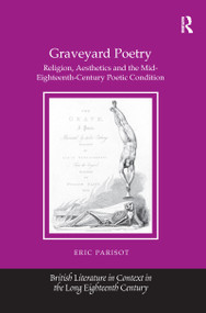 Graveyard Poetry (Religion, Aesthetics and the Mid-Eighteenth-Century Poetic Condition) - 9781138251274 by Eric Parisot, 9781138251274