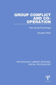 Group Conflict and Co-operation (Their Social Psychology) - 9781138859760 by Muzafer Sherif, 9781138859760