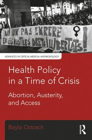 Health Policy in a Time of Crisis (Abortion, Austerity, and Access) by Bayla Ostrach, 9781629583655