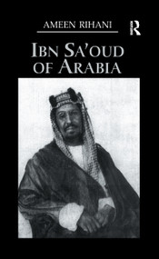 Ibn Sa'Oud Of Arabia by Ameen Rihani, 9781138972209