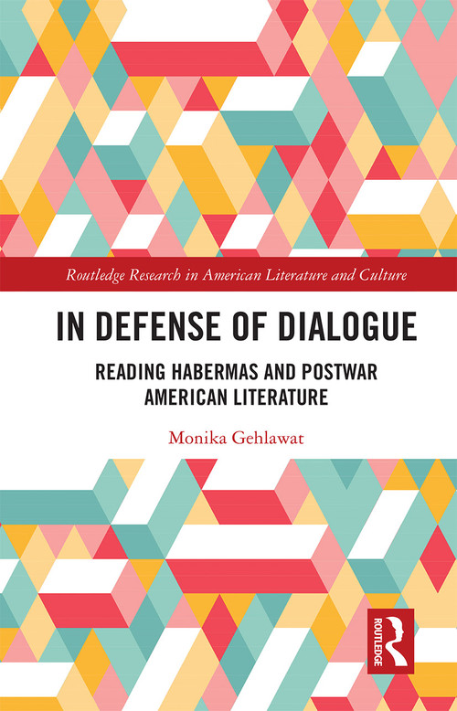 In Defense of Dialogue (Reading Habermas and Postwar American Literature) - 9781032238289 by Monika Gehlawat, 9781032238289