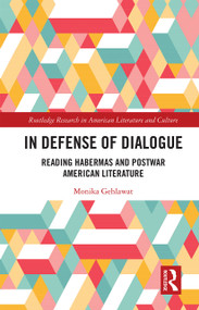In Defense of Dialogue (Reading Habermas and Postwar American Literature) - 9781032238289 by Monika Gehlawat, 9781032238289