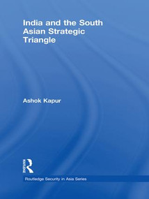 India and the South Asian Strategic Triangle - 9781138972544 by Ashok Kapur, 9781138972544