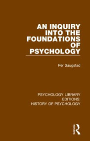 An Inquiry into the Foundations of Psychology - 9780367857219 by Per Saugstad, 9780367857219