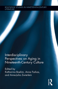 Interdisciplinary Perspectives on Aging in Nineteenth-Century Culture - 9781032242989 by Anne-Julia Zwierlein, Katharina Boehm, Anna Farkas, 9781032242989