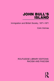 John Bull's Island (Immigration and British Society, 1871-1971) by Colin Holmes, 9781138938526