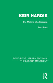 Keir Hardie (The Making of a Socialist) - 9781138330344 by Fred Reid, 9781138330344