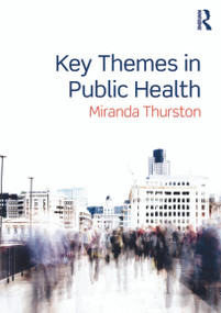 Key Themes in Public Health by Miranda Thurston, 9780415673822