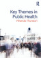 Key Themes in Public Health by Miranda Thurston, 9780415673822