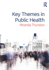 Key Themes in Public Health by Miranda Thurston, 9780415673822