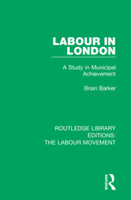 Labour in London (A Study in Municipal Achievement) - 9781138324473 by Brian Barker, 9781138324473