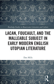 Lacan, Foucault, and the Malleable Subject in Early Modern English Utopian Literature - 9781032238418 by Dan Mills, 9781032238418