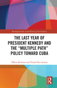 The Last Year of President Kennedy and the "Multiple Path" Policy Toward Cuba - 9781032239538 by Håkan Karlsson, Tomás Diez Acosta, 9781032239538