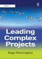 Leading Complex Projects - 9781138270473 by Kaye Remington, 9781138270473