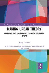 Making Urban Theory (Learning and Unlearning through Southern Cities) - 9781032238852 by Mary Lawhon, 9781032238852