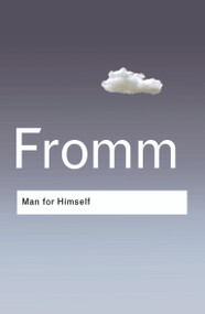 Man for Himself (An Inquiry into the Psychology of Ethics) - 9780415307710 by Erich Fromm, 9780415307710