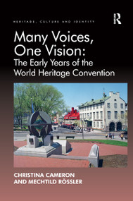 Many Voices, One Vision: The Early Years of the World Heritage Convention - 9781138248083 by Christina Cameron, Mechtild Rössler, 9781138248083