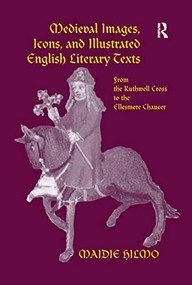 Medieval Images, Icons, and Illustrated English Literary Texts (From the Ruthwell Cross to the Ellesmere Chaucer) - 9781138273184 by Maidie Hilmo, 9781138273184
