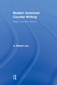 Modern American Counter Writing (Beats, Outriders, Ethnics) - 9780415896504 by A. Robert Lee, 9780415896504