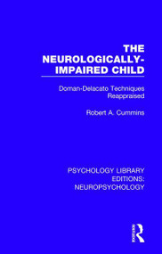 The Neurologically-Impaired Child (Doman-Delacato Techniques Reappraised) - 9781138592124 by Robert A. Cummins, 9781138592124