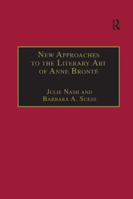 New Approaches to the Literary Art of Anne Brontë - 9780367888251 by Barbara A. Suess, Julie Nash, 9780367888251