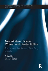 New Modern Chinese Women and Gender Politics (The Centennial of the End of the Qing Dynasty) - 9781138089563 by Chen Ya-chen, 9781138089563
