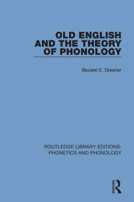 Old English and the Theory of Phonology - 9781138317192 by Bezalel E. Dresher, 9781138317192