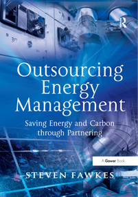 Outsourcing Energy Management (Saving Energy and Carbon through Partnering) - 9781138256248 by Steven Fawkes, 9781138256248