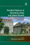 Parallel Patterns of Shrinking Cities and Urban Growth (Spatial Planning for Sustainable Development of City Regions and Rural Areas) - 9781138268661 by Rocky Piro, Robin Ganser, 9781138268661