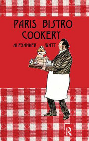 Paris Bistro Cookery - 9781138977945 by Alexander Watt, 9781138977945