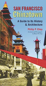 San Francisco Chinatown (A Guide to Its History and Architecture) by Philip P. Choy, 9780872865402