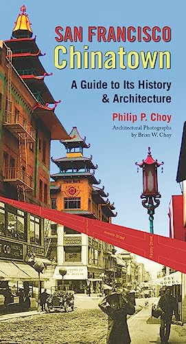 San Francisco Chinatown (A Guide to Its History and Architecture) by Philip P. Choy, 9780872865402