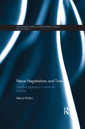 Peace Negotiations and Time (Deadline Diplomacy in Territorial Disputes) - 9781138109186 by Marco Pinfari, 9781138109186