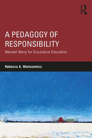 A Pedagogy of Responsibility (Wendell Berry for EcoJustice Education) - 9781138961562 by Rebecca A. Martusewicz, 9781138961562