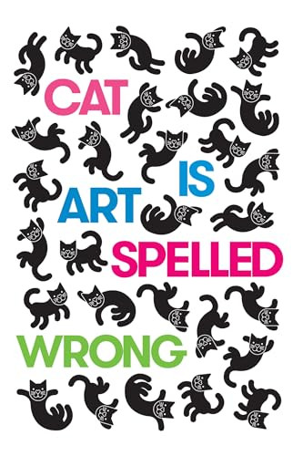 Cat Is Art Spelled Wrong by Caroline Casey, Chris Fischbach, Sarah Schultz, 9781566894111