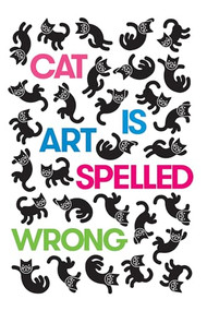 Cat Is Art Spelled Wrong by Caroline Casey, Chris Fischbach, Sarah Schultz, 9781566894111
