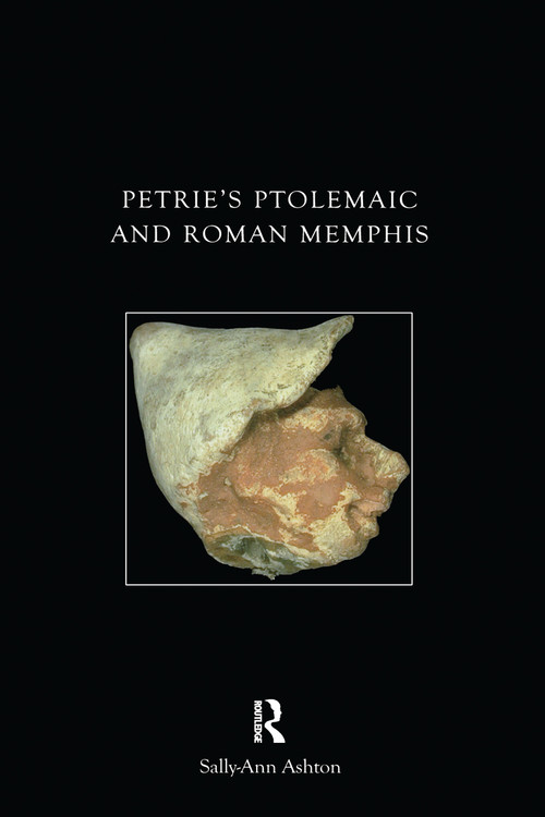 Petrie's Ptolemaic and Roman Memphis by Sally-Ann Ashton, 9780905853406
