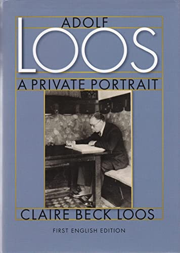 Adolf Loos A Private Portrait by Claire Beck Loos, Constance C. Pontasch, Nicholas Saunders, Carrie Paterson, Janet Beck Wilson, 9780983254003
