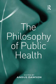 The Philosophy of Public Health - 9781138259676 by Angus Dawson, 9781138259676