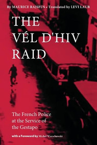 The Vél d'Hiv Raid (The French Police at the Service of the Gestapo) - 9780997818451 by Maurice Rajsfus, Levi Laub, Michel Warschawski, 9780997818451