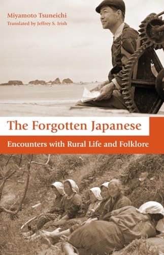 The Forgotten Japanese (Encounters with Rural Life and Folklore) by Tsuneichi Miyamoto, Jeffrey Irish, 9781611720761