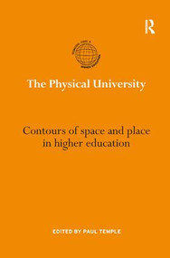 The Physical University (Contours of space and place in higher education) - 9781138711099 by Paul Temple, 9781138711099