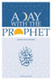 A Day with the Prophet by Ahmad Von Denffer, 9780860371212