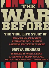 The War Before (The True Life Story of Becoming a Black Panther, Keeping the Faith in Prison, and Fighting for Those Left Behind) by Safiya Bukhari, Laura Whitehorn, Wonda Jones, Angela Y. Davis, 9781558616103