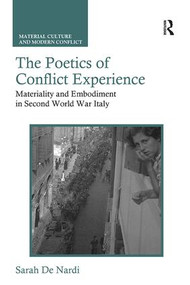 The Poetics of Conflict Experience (Materiality and Embodiment in Second World War Italy) - 9781138330139 by Sarah De Nardi, 9781138330139
